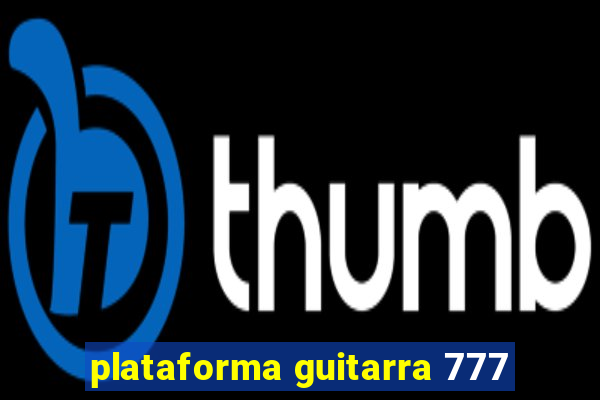 plataforma guitarra 777